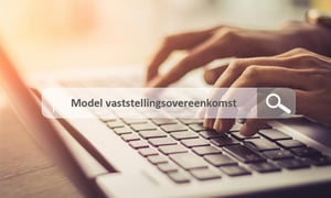 Een vaststellingsovereenkomst; die haal je toch gewoon van internet?